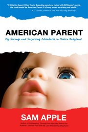 American parent. My Strange and Surprising Adventures in Modern Babyland cover image cdn