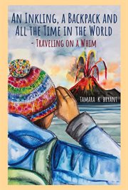 An inkling, a backpack, and all the time in the world.... traveling on a whim cover image cdn