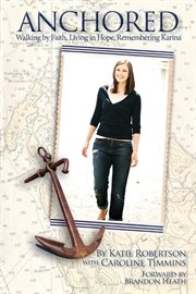 Anchored; walking by faith, living in hope, remembering karina cover image cdn