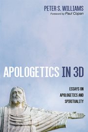 APOLOGETICS IN 3D : ESSAYS ON APOLOGETICS AND SPIRITUALITY cover image cdn