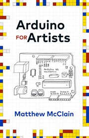 Arduino for artists. How to Create Stunning Multimedia Art with Electronics cover image cdn