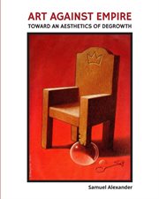 Art against empire : toward an aesthetics of degrowth cover image cdn