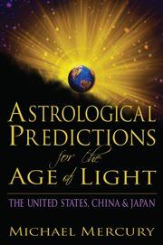 Astrological predictions for the age of light. The United States, China & Japan cover image cdn
