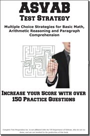 Asvab strategy : increase your score! : multiple choice strategies for math, and paragraph comprehension and arithmetic reasoning : learn and practice 14 different strategies for every type of multiple choise question! cover image cdn