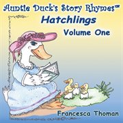 Auntie duck's story rhymes™, volume one. Hatchlings cover image cdn