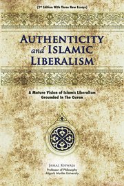 Authenticity and islamic liberalism. A Mature Vision Of Islamic Liberalism Grounded In The Quran cover image cdn