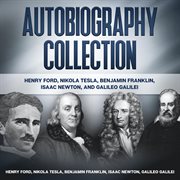 Autobiography collection. Henry Ford, Nikola Tesla, Benjamin Franklin, Isaac Newton, and Galileo Galilei cover image cdn