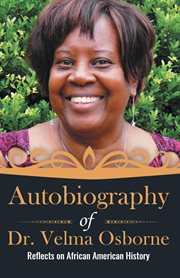 Autobiography of dr. velma osborne. Reflects on African American History cover image cdn