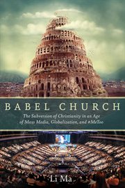 Babel church : the subversion of Christianity in an age of mass media, globalization, and #Me#too cover image cdn