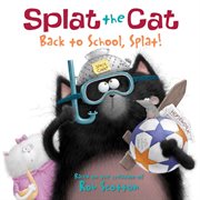 Splat the cat : back to school, Splat! cover image cdn