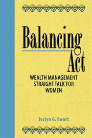 Balancing act : wealth managment straight talk for women cover image cdn