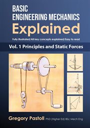 Basic engineering mechanics explained, volume 1. Principles and Static Forces cover image cdn