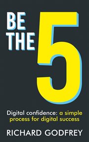 Be the 5: digital confidence. A Simple Process for Digital Success cover image cdn