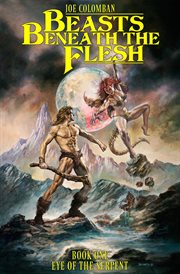Beasts beneath the flesh. Book One Eye of the Serpent cover image cdn