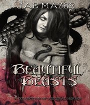 Beautiful beasts. A Collection of Visceral Horror cover image cdn