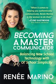 Becoming a master communicator. Balancing New School Technology with Old School Simplicity cover image cdn