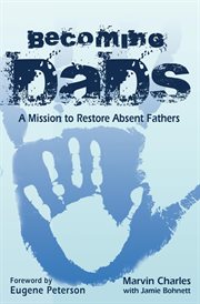 Becoming dads. A Mission to Restore Absent Fathers cover image cdn