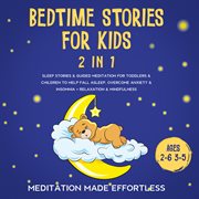 Bedtime stories for kids (2 in 1). Sleep Stories& Guided Meditation For Toddlers& Children To Help Fall Asleep, Overcome Anxiety& Insom cover image cdn