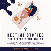 Bedtime stories for stressed out adults relaxing sleep stories, guided mindfulness meditations & cover image cdn
