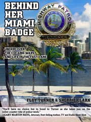 Behind her Miami badge : undercover, the cocaine wars, and life in the fast lane cover image cdn