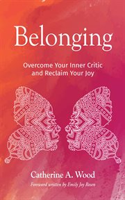 Belonging. Overcome Your Inner Critic and Reclaim Your Joy cover image cdn