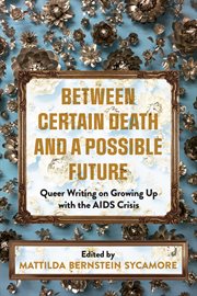 Between certain death and a possible future. Queer Writing on Growing up with the AIDS Crisis cover image cdn