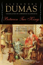 Between two kings : or ten years later : book five of the Musketeers cycle : being the first part of Le vicomte de Bragelonne cover image cdn