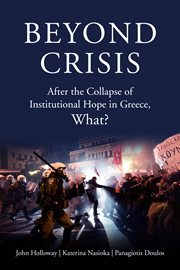 Beyond crisis. After the Collapse of Institutional Hope in Greece, What? cover image cdn