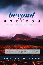 Beyond the horizon. Chance Encounters With God cover image cdn