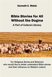 Bible stories for all without the dogma. A Part of Cultural Literacy cover image cdn