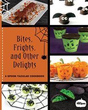 Bites, frights, and other delights. A Spook-Tacular Cookbook cover image cdn