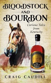Bloodstock and bourbon. Curious Tales from Kentucky cover image cdn