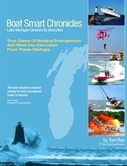 Boat Smart Chronicles : Lake Michigan devours its wounded : a guide to safe and responsible boating cover image cdn