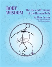 Body wisdom : the use and training of the human body cover image cdn