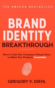 Brand identity breakthrough : how to craft your company's unique story to make your products irresistible cover image cdn