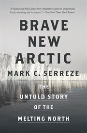 Brave new arctic. The Untold Story of the Melting North cover image cdn
