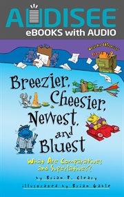Breezier, Cheesier, Newest, and Bluest : What Are Comparatives and Superlatives? cover image cdn