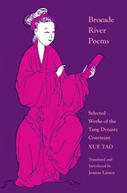 Brocade River poems : selected works of the Tang dynasty courtesan Xue Tao cover image cdn