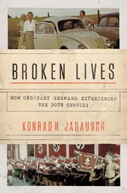 Broken Lives : How Ordinary Germans Experienced the 20th Century cover image cdn
