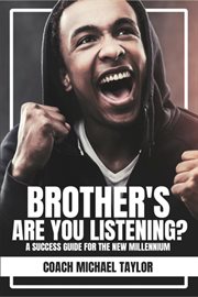 Brother's are you listening?. A Success Guide For The New Millennium cover image cdn