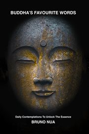 Buddha's favourite words. Daily Contemplations To Unlock The Essence cover image cdn