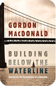Building below the waterline : shoring up the foundations of leadership cover image cdn