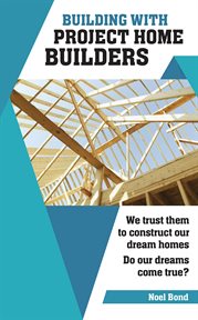 Building with project home builders. We Trust Them to Construct Our Dream Homes. Do Our Dreams Come True? cover image cdn