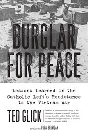 Burglar for peace. Lessons Learned in the Catholic Left's Resistance to the Vietnam War cover image cdn