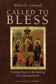 Called to bless. Finding Hope by Reclaiming Our Spiritual Roots cover image cdn