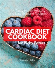 Cardiac diet for picky eaters. 35+ Tasty Heart-Healthy and Low Sodium Recipes cover image cdn
