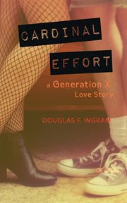 Cardinal effort. a Generation X love story cover image cdn