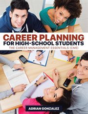 Career planning for high-school students : the career management essentials (CME) cover image cdn