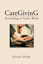 Caregiving according to god's word. According to God's Word cover image cdn