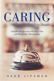 Caring (the sequel). Valuable Insights Into Effective Club and Hospitality Management cover image cdn